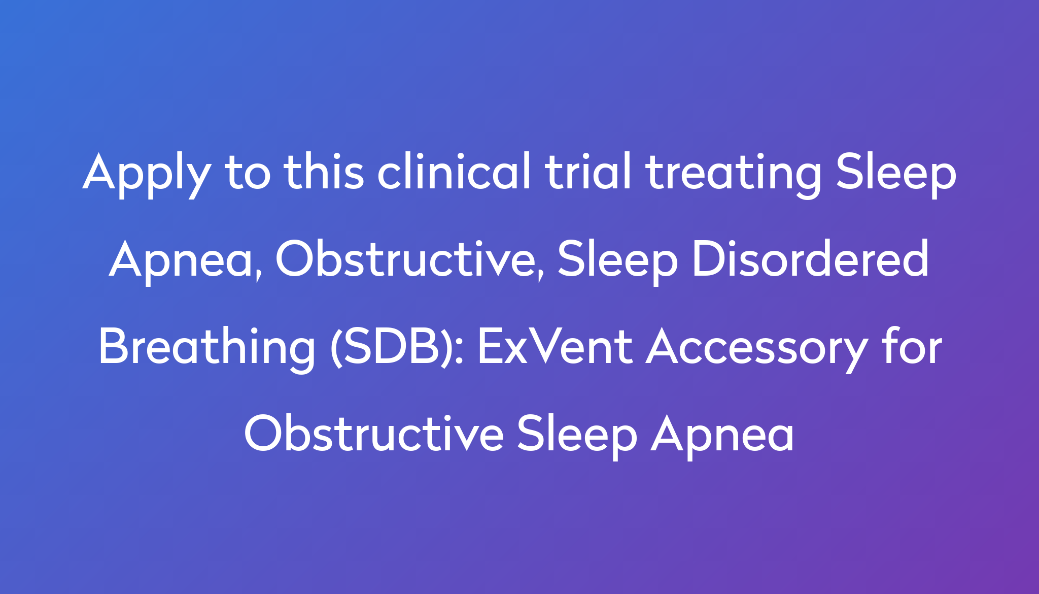 Exvent Accessory For Obstructive Sleep Apnea Clinical Trial 2024 Power 8544